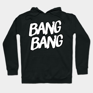 BANG BANG Hoodie